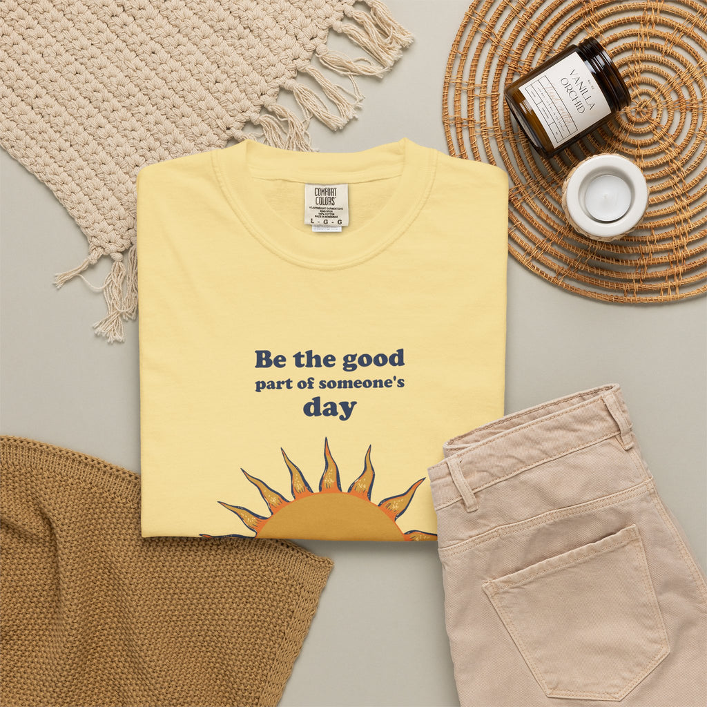 Inspirational Gift Shirt - Be the Good Part of Someone's Day Tee