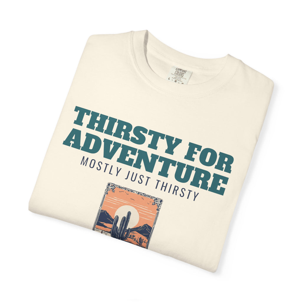 Desert Hiker Shirt - Thirsty for Adventure Mostly Just Thirsty