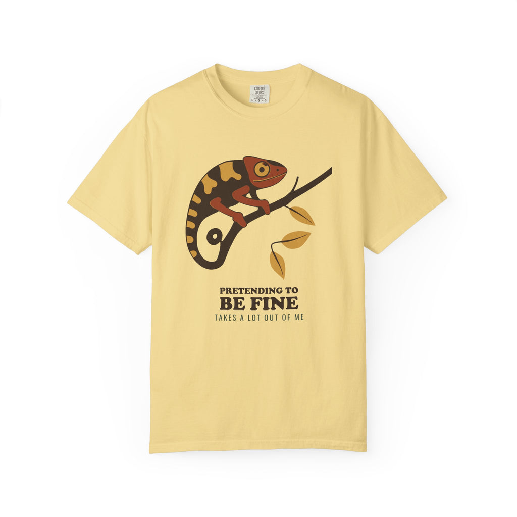 Pretending to Be Fine Takes a Lot out of Me Shirt Tee