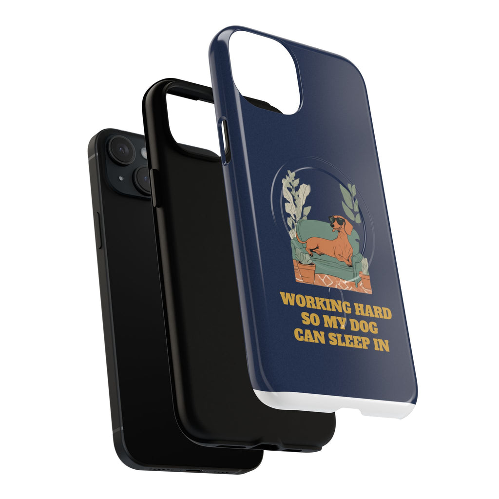 Working Hard So My Dog Can Sleep In MagSafe Phone Case