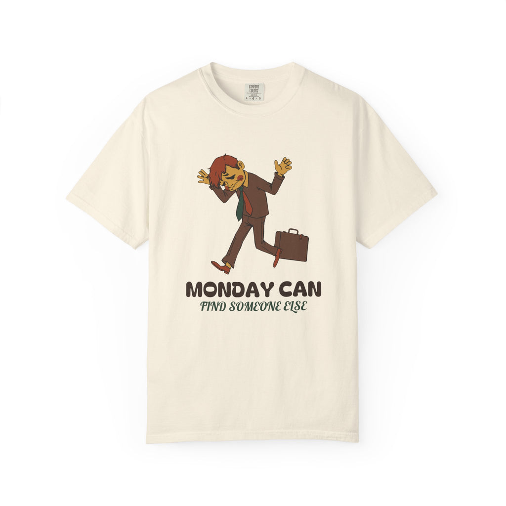Funny Monday Shirt - Monday Can Find Someone Else Work Humor Tee