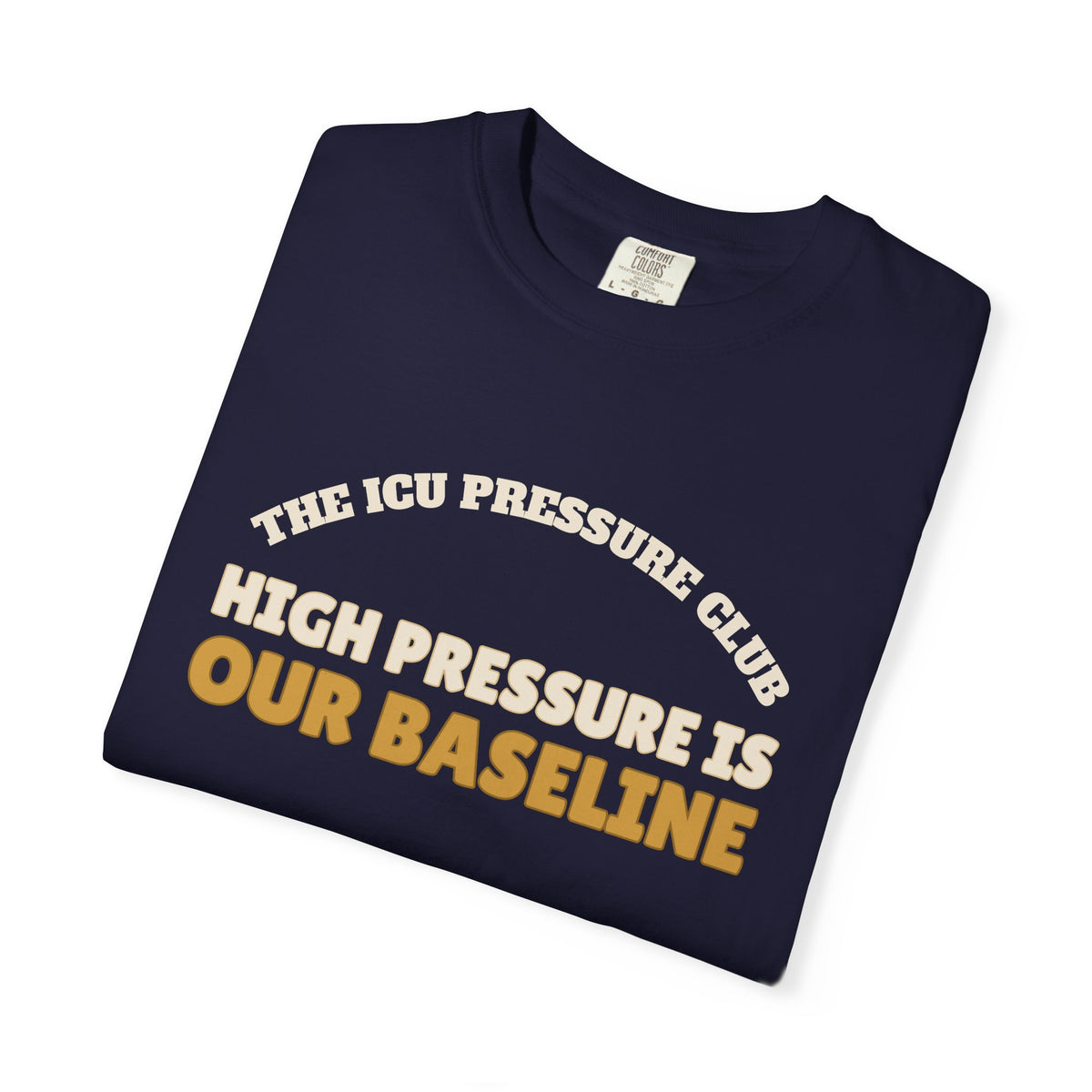 Club Shirt - The ICU Pressure Club High Pressure is Our Baseline