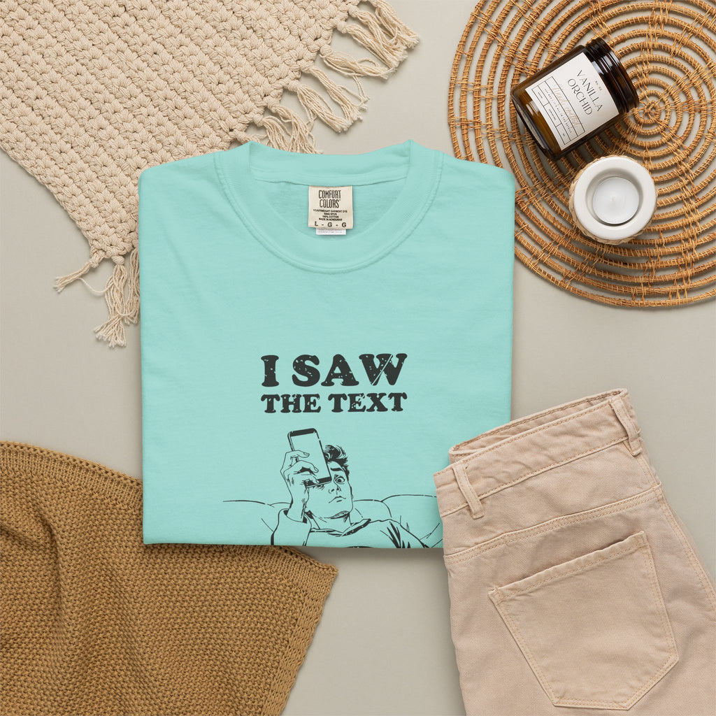 I Saw the Text Still Deciding How I Feel Shirt Tee