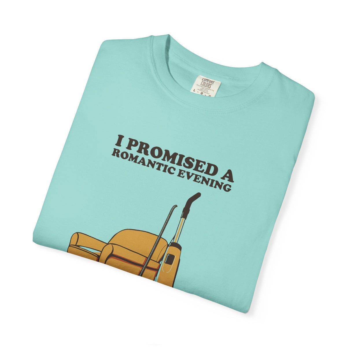 Gift Shirt - I Promised a Romantic Evening so I Vacuumed