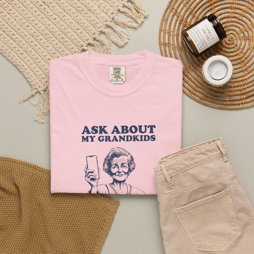 Ask about My Grandkids I Have Pictures Ready Shirt Tee