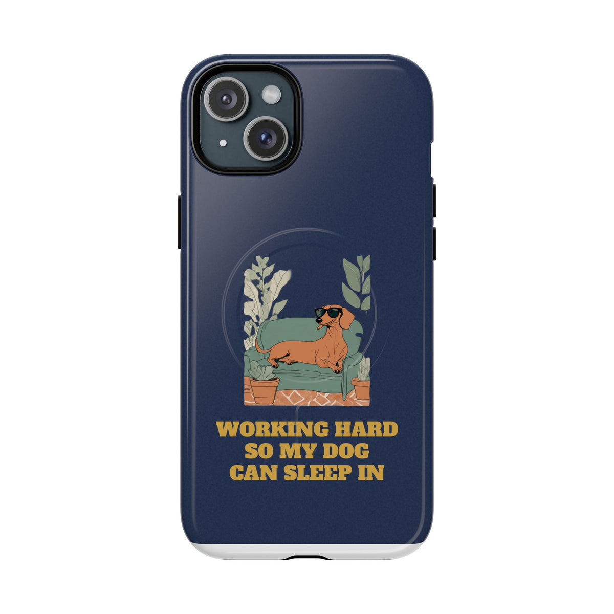 Working Hard So My Dog Can Sleep In MagSafe Phone Case