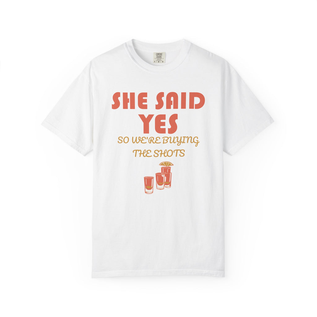 Bachelorette Party Shirt - She Said Yes so We're Buying the Shots