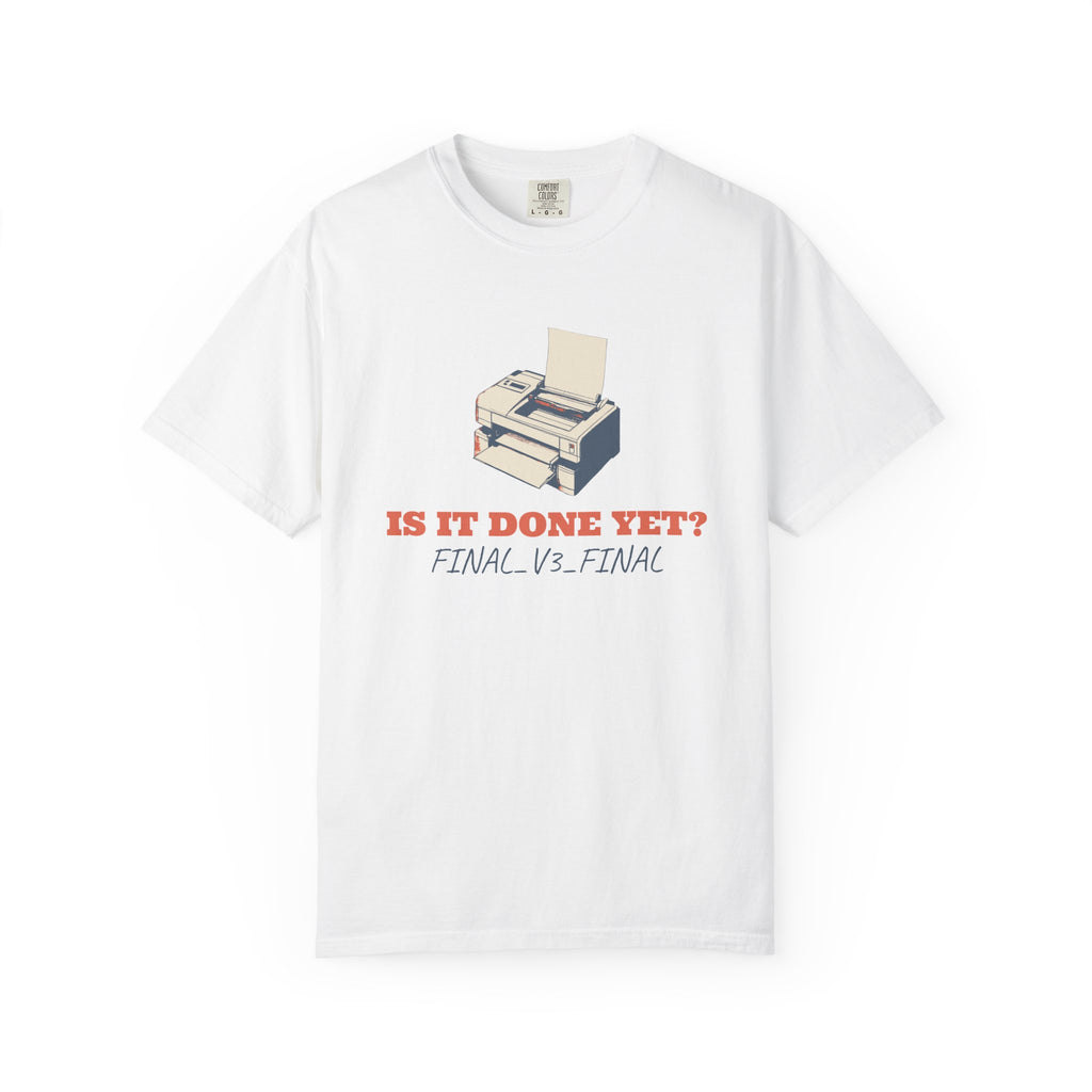 Graphic Designer Shirt - Is It Done Yet? Final_v3_final Tee