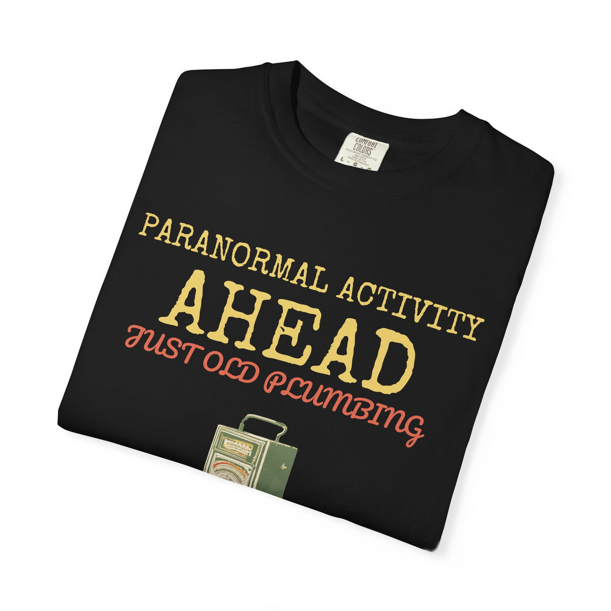 Ghost Hunter Shirt - Paranormal Activity Ahead Just Old Plumbing