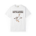 Goose Lover Shirt - Loosey Goosey on Purpose Tee