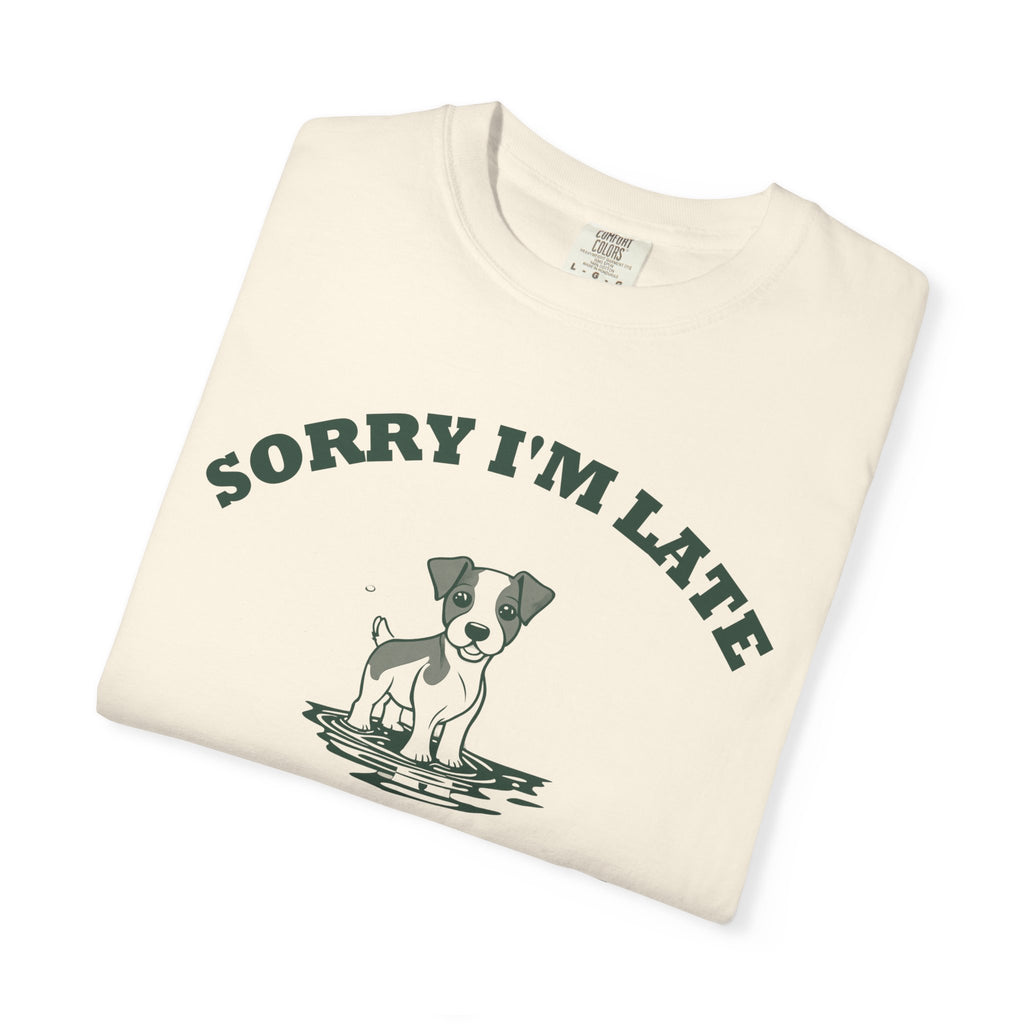 Dog Owner Shirt - Sorry I'm Late My Dog Had to Sniff Everything Tee