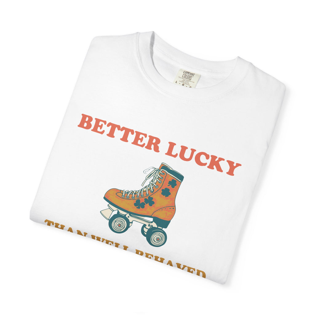 St Patricks Day Shirt - Better Lucky Than Well-behaved Tee