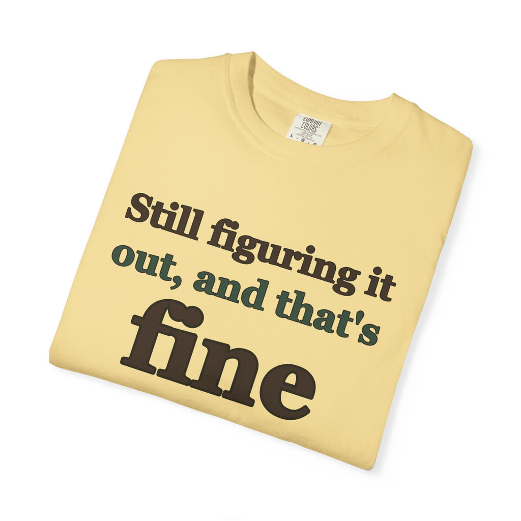 Mental Health Gift Shirt - Still Figuring It out and That's Fine
