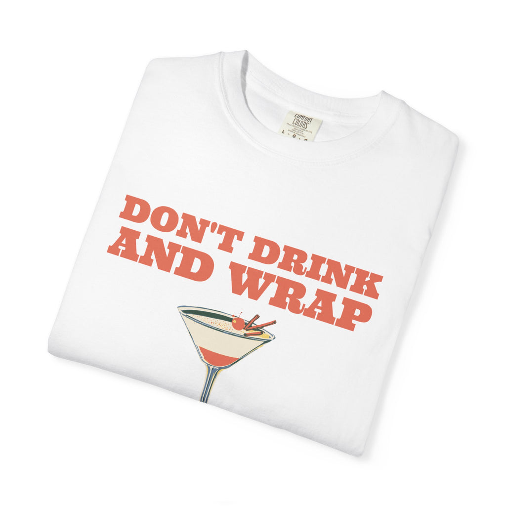 Party Shirt - Don't Drink and Wrap - Christmas Party Gift