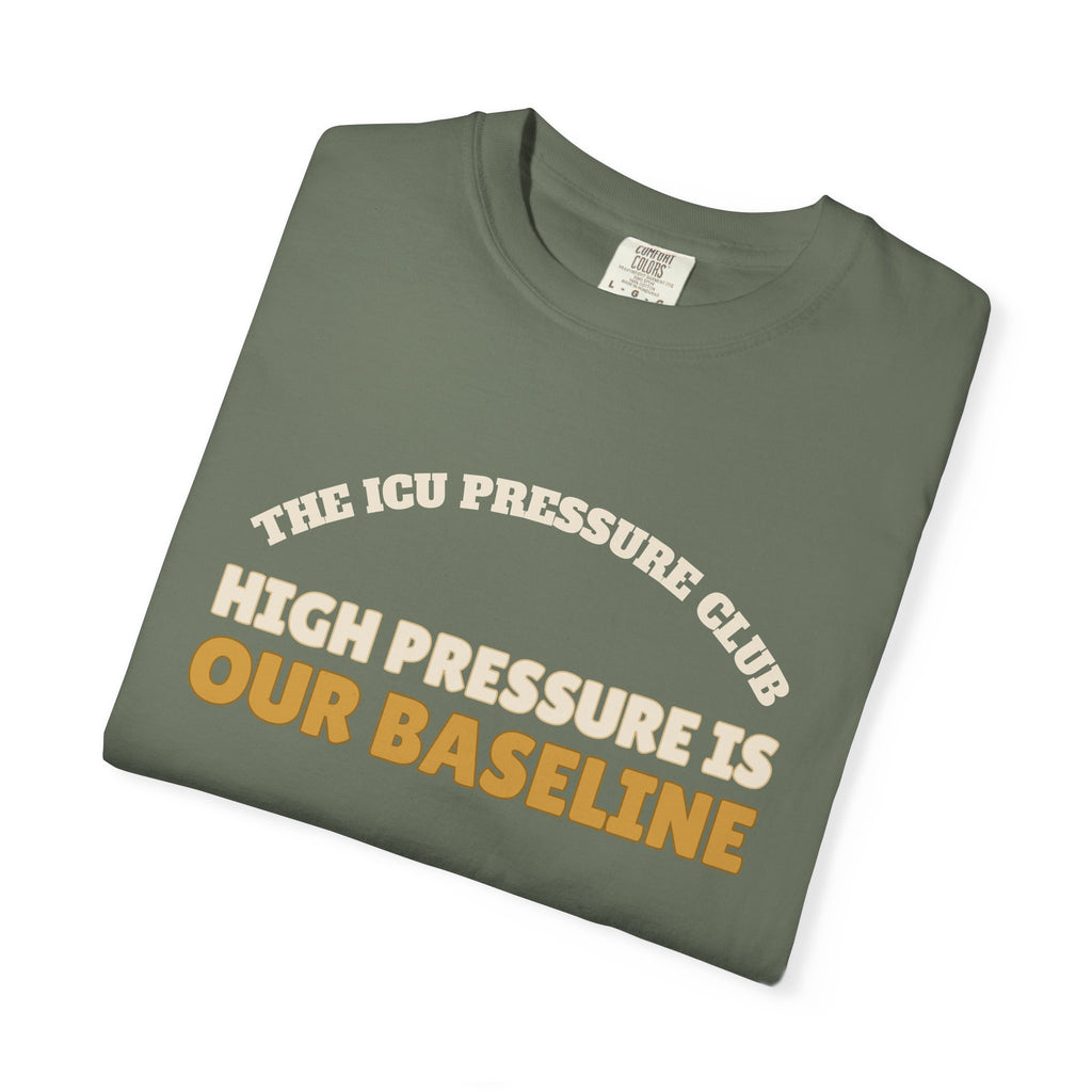 Club Shirt - The ICU Pressure Club High Pressure is Our Baseline