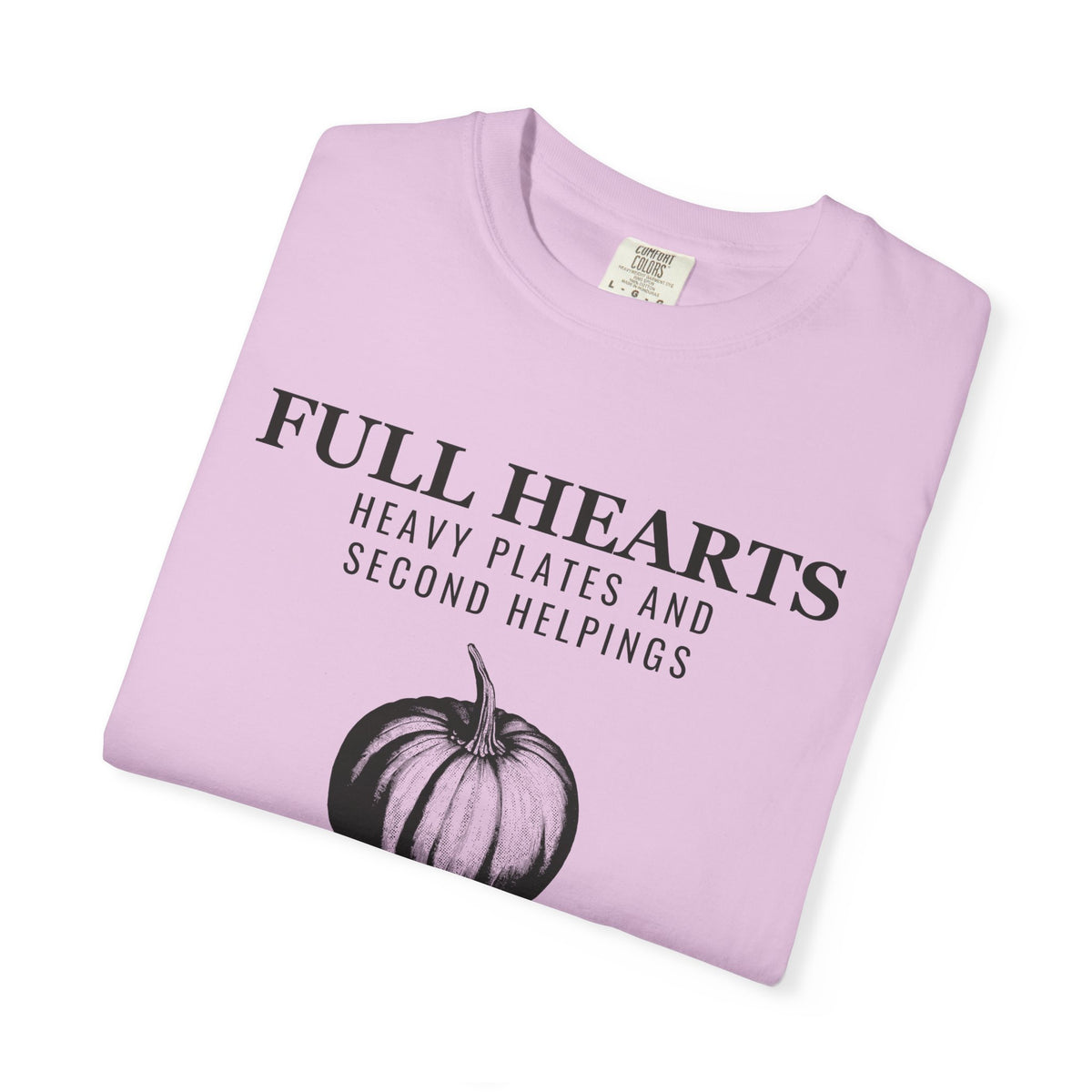 Thanksgiving Host Shirt - Full Hearts Heavy Plates and Second