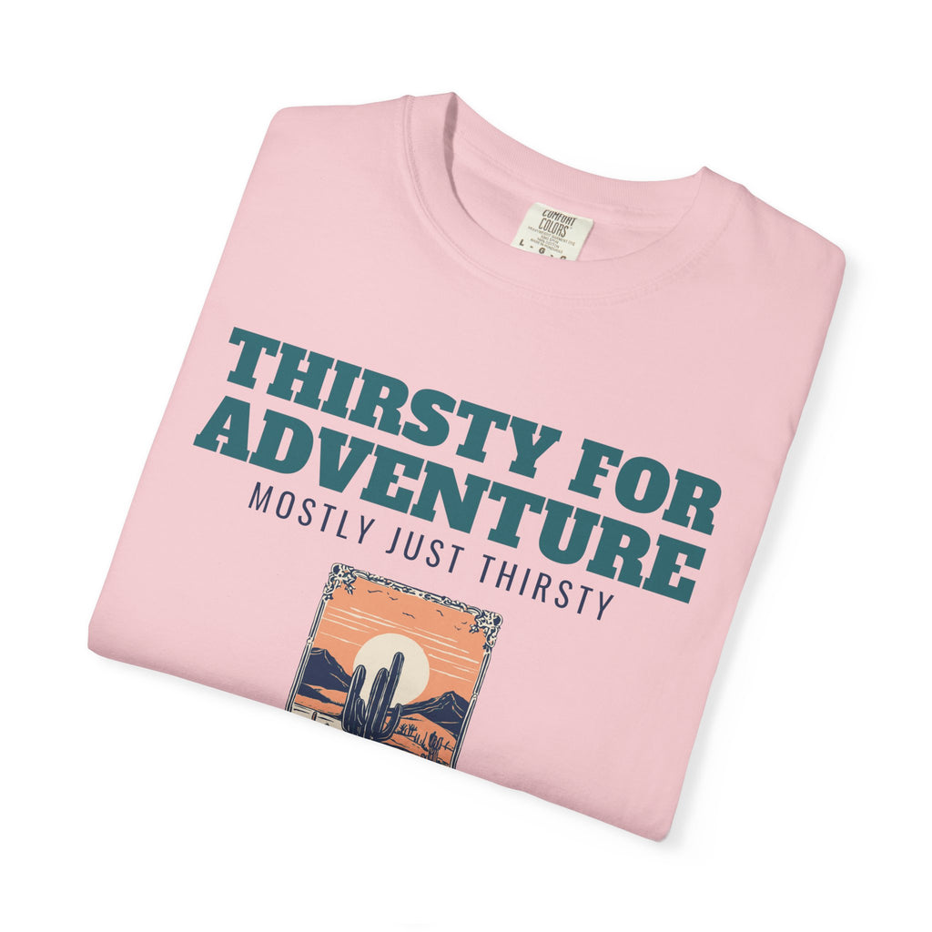 Desert Hiker Shirt - Thirsty for Adventure Mostly Just Thirsty