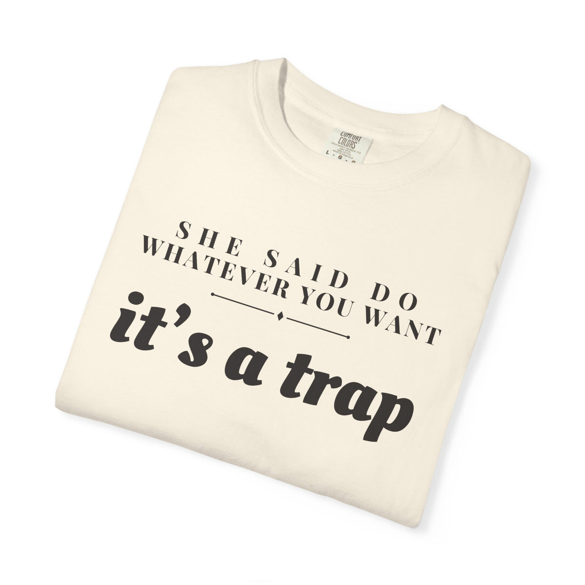 Husband Gift Shirt - She Said Do Whatever You Want It's a Trap