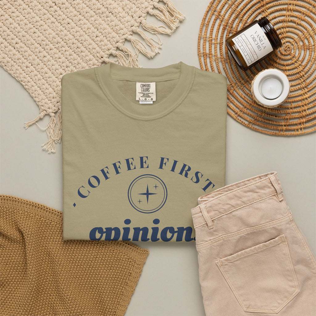 Coffee Lover Gift Shirt - Coffee First. Opinions After. Tee