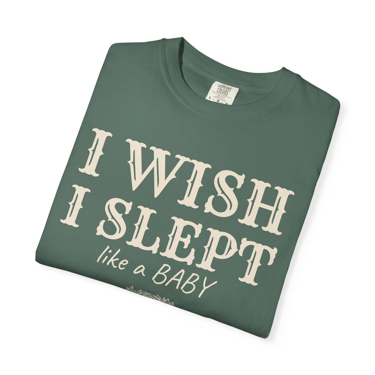 New Parent Shirt - I Wish I Slept Like a Baby Tee