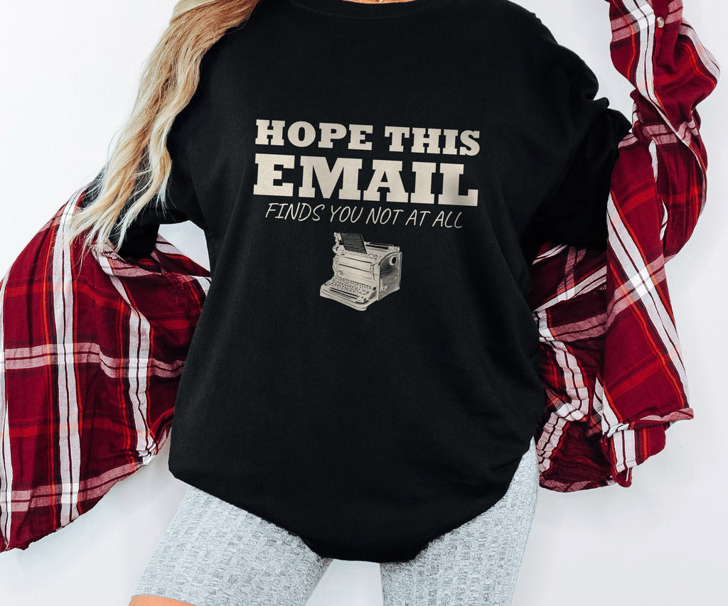 Emails. Not at all. Shirt - Hope This Email Finds You Not at All - photo 1