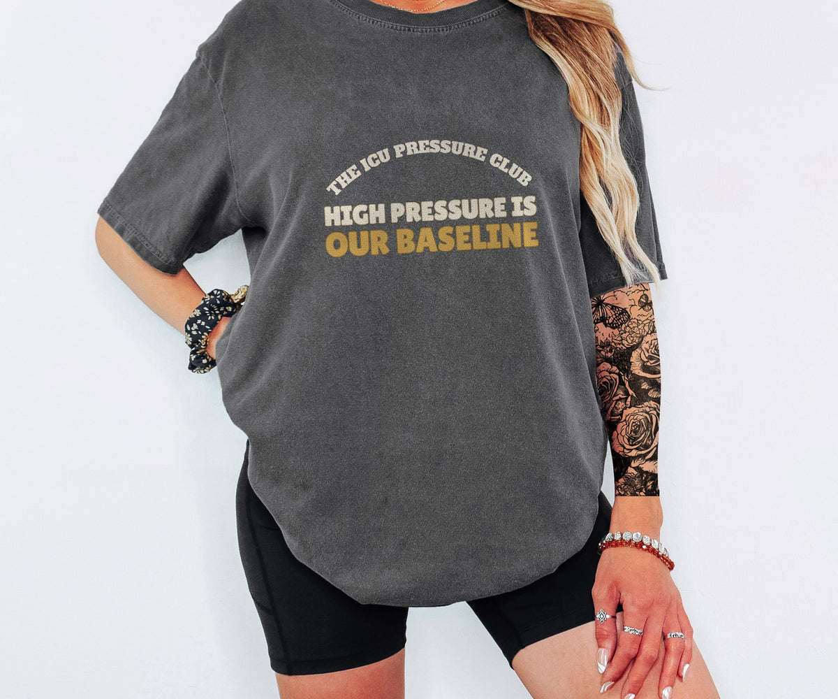 Club Shirt - The ICU Pressure Club High Pressure is Our Baseline - photo 1