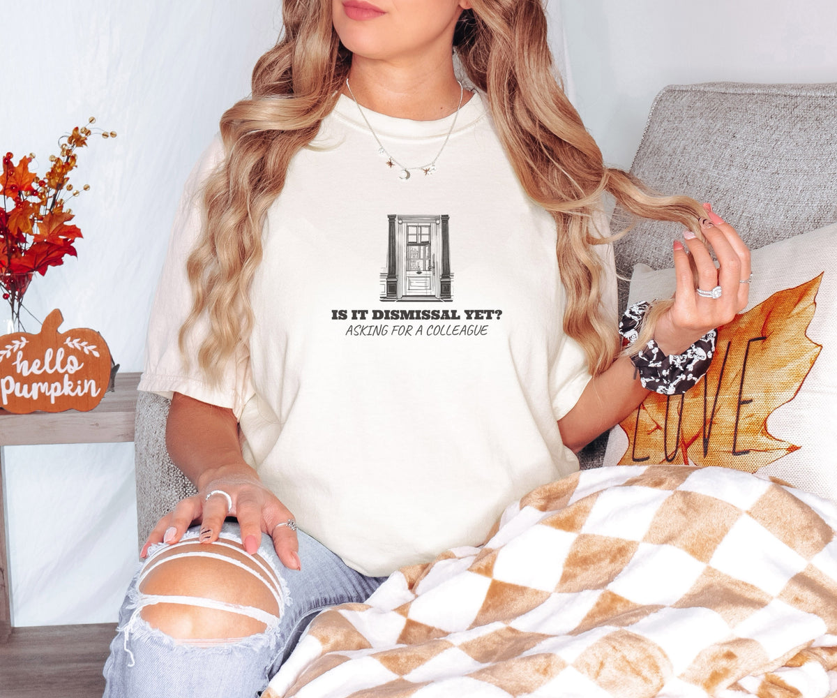Teacher Fall Shirt - Is It Dismissal Yet? Asking for a Colleague Tee - photo 6