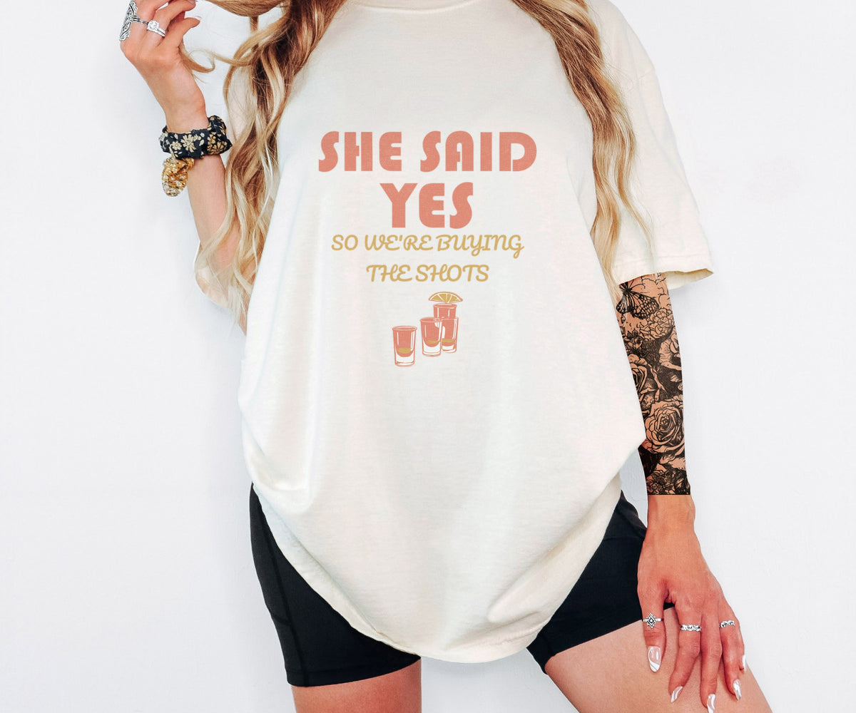 Bachelorette Party Shirt - She Said Yes so We're Buying the Shots - photo 3