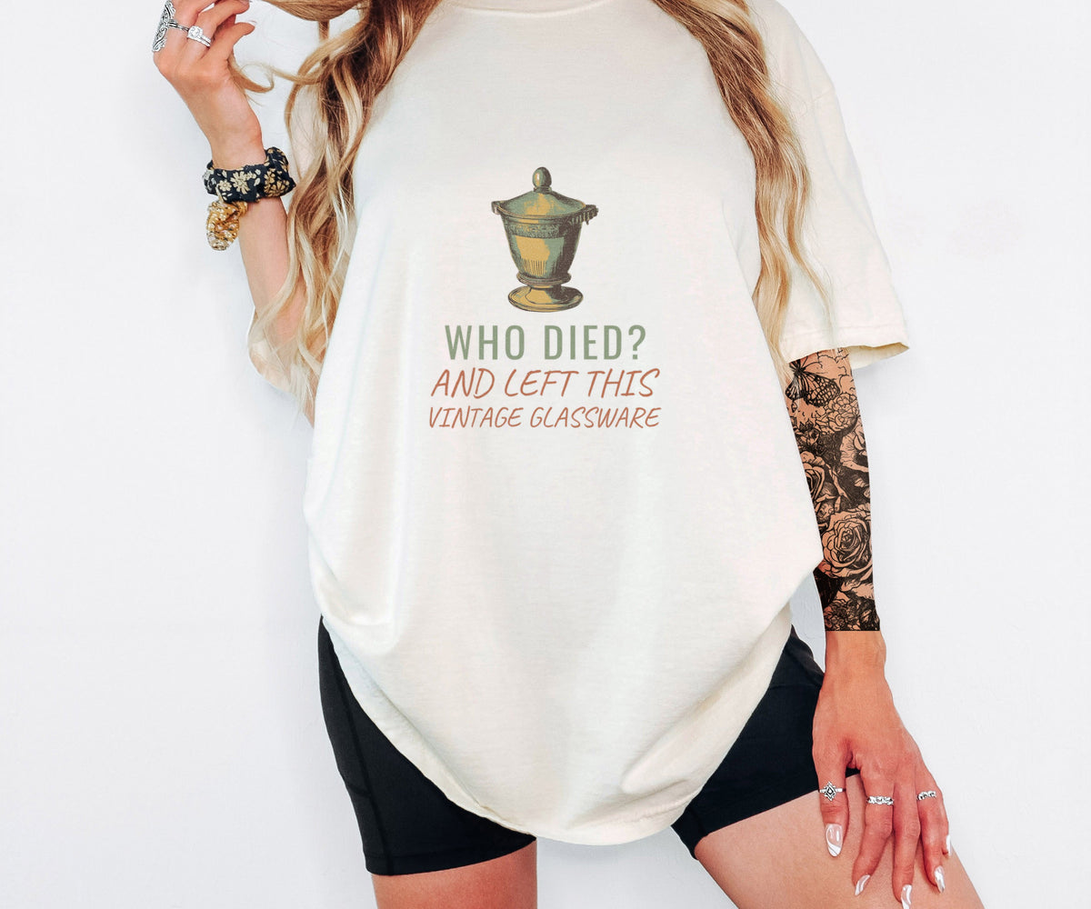 Antique Collector Shirt - Who Died? and Left This Vintage Glassware - photo 6