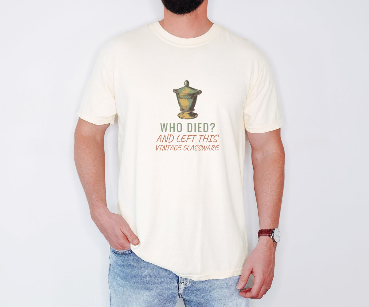 Antique Collector Shirt - Who Died? and Left This Vintage Glassware - photo 1