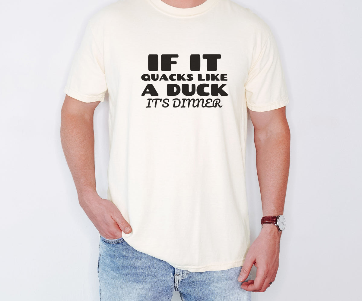 Duck Hunter Fall Shirt - If It Quacks Like a Duck It's Dinner Tee worn
