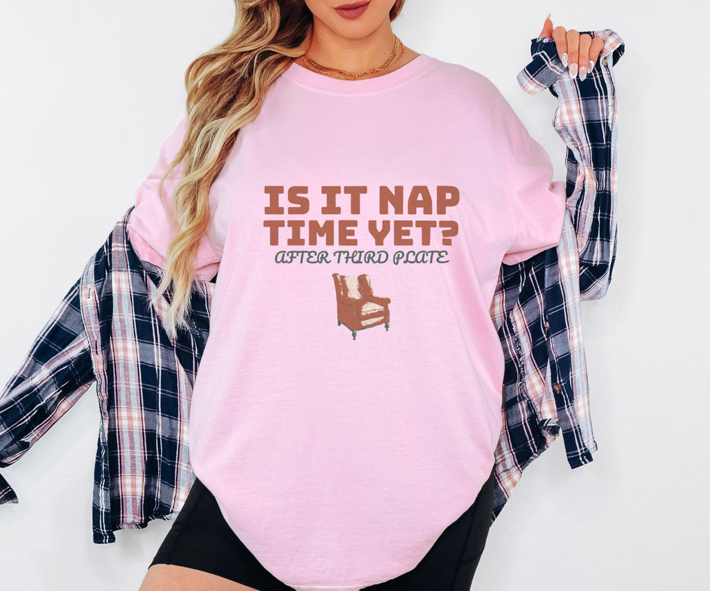 Funny Thanksgiving Nap Shirt - Is It Nap Time Yet? After Third Plate - photo 3