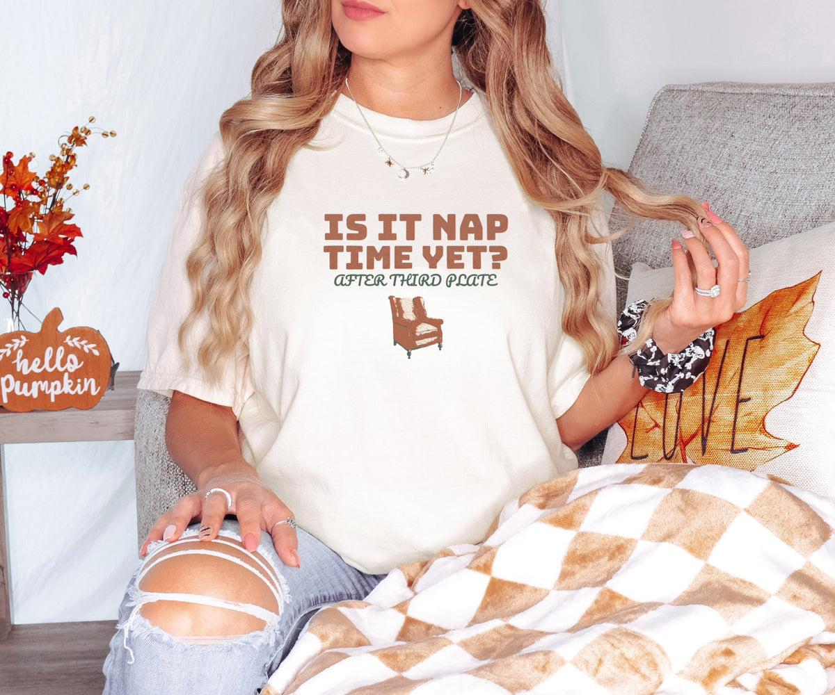 Funny Thanksgiving Nap Shirt - Is It Nap Time Yet? After Third Plate - photo 1