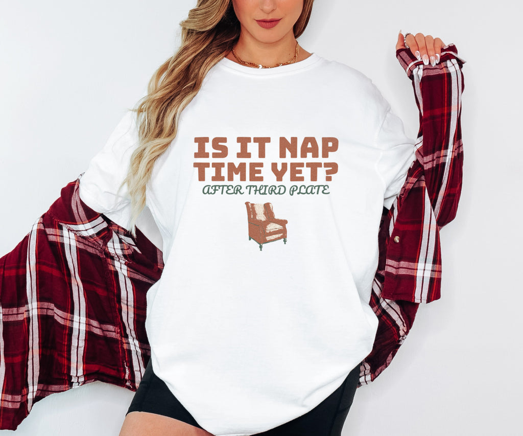 Funny Thanksgiving Nap Shirt - Is It Nap Time Yet? After Third Plate - photo 6