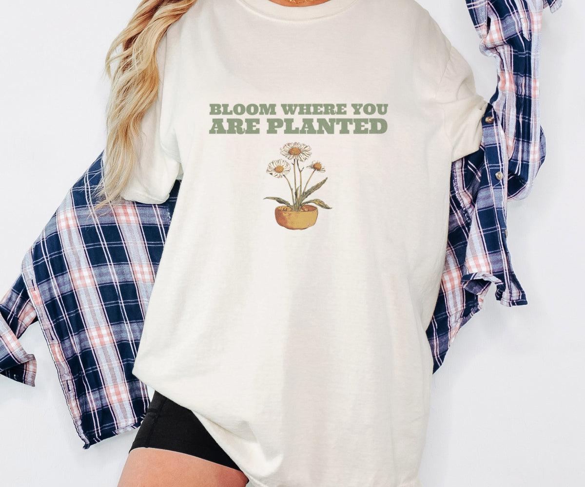 Gardening Gift Shirt - Bloom Where You Are Planted Tee - photo 5