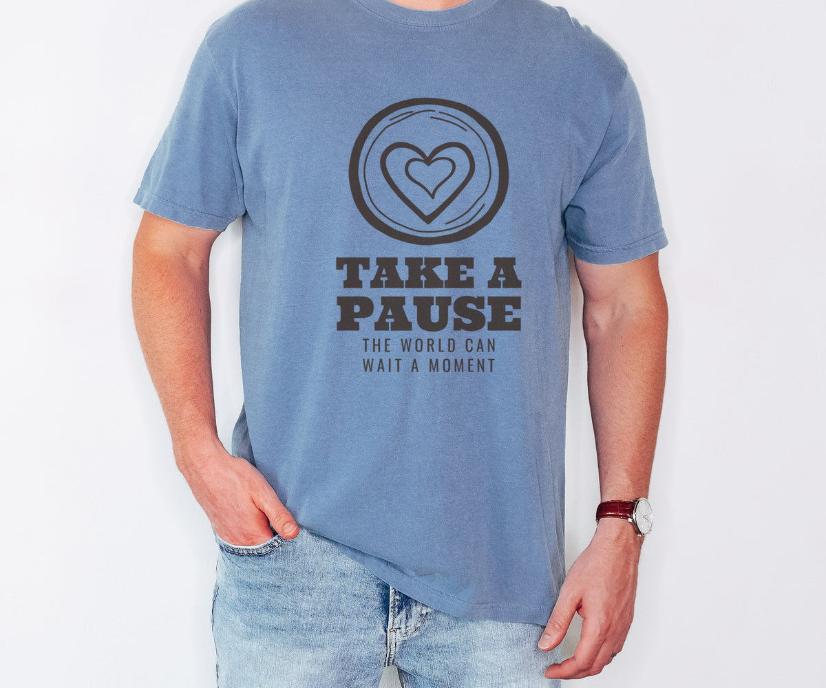 Mental Health Shirt - Take a Pause the World Can Wait a Moment - photo 1