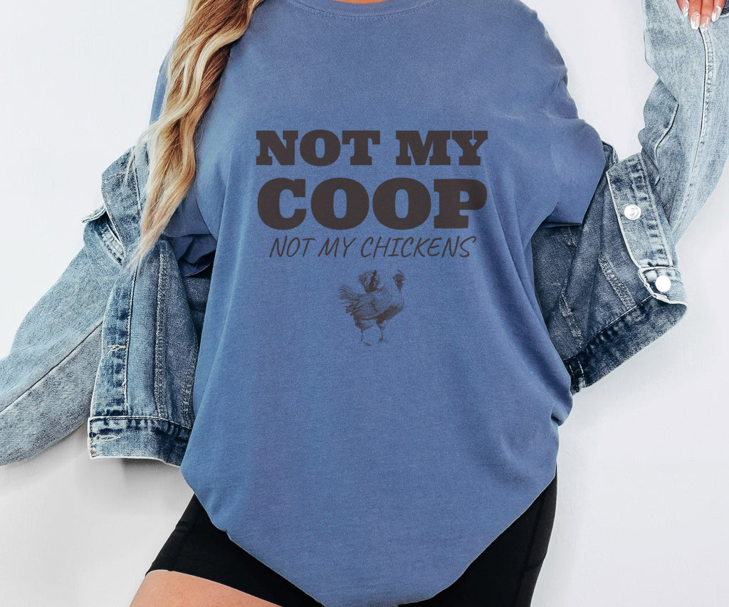 Chicken Keeper Shirt - Not My Coop Not My Chickens Tee - photo 3