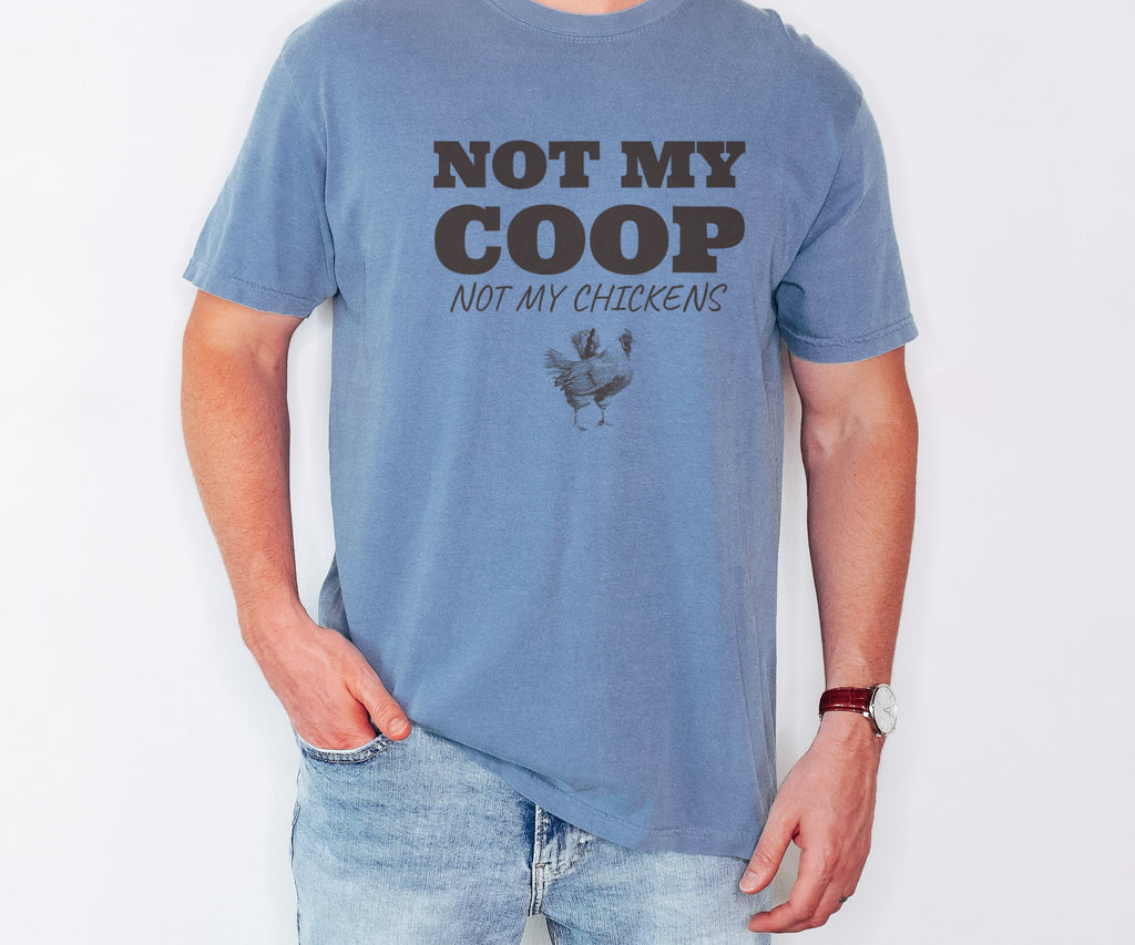 Chicken Keeper Shirt - Not My Coop Not My Chickens Tee - photo 1