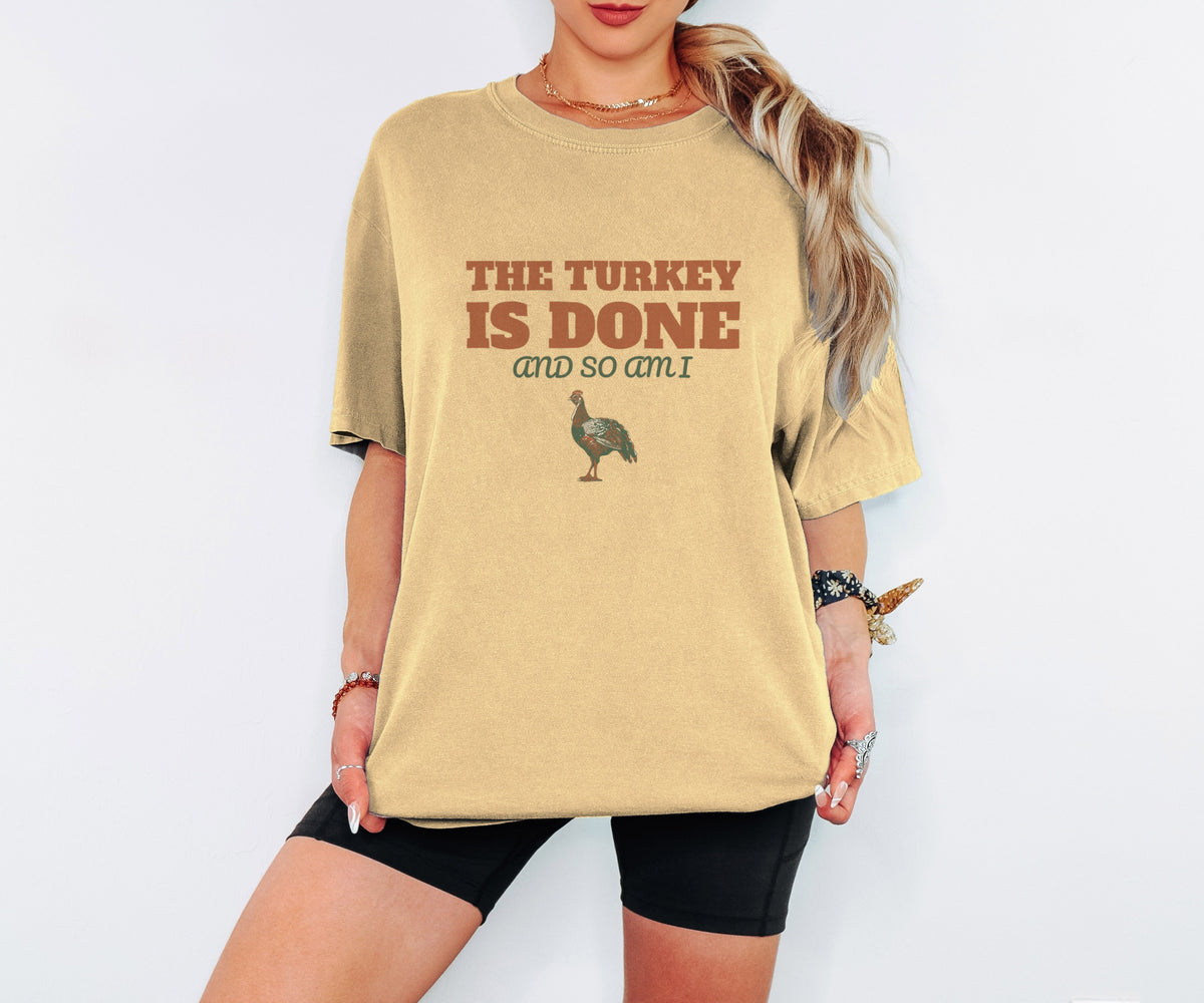 Thanksgiving Host Shirt - The Turkey Is Done And So Am I Tee - photo 1