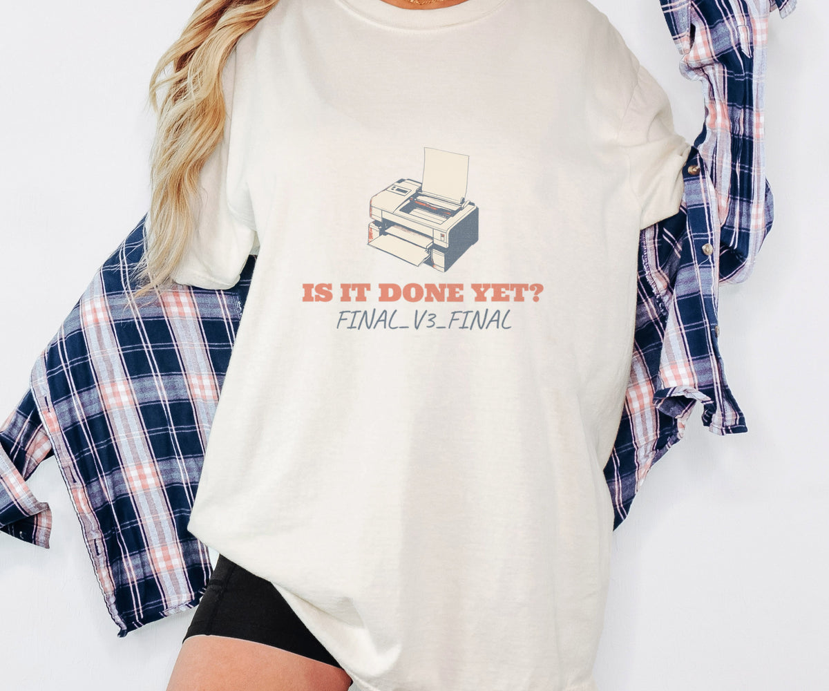 Graphic Designer Shirt - Is It Done Yet? Final_v3_final Tee - photo 3