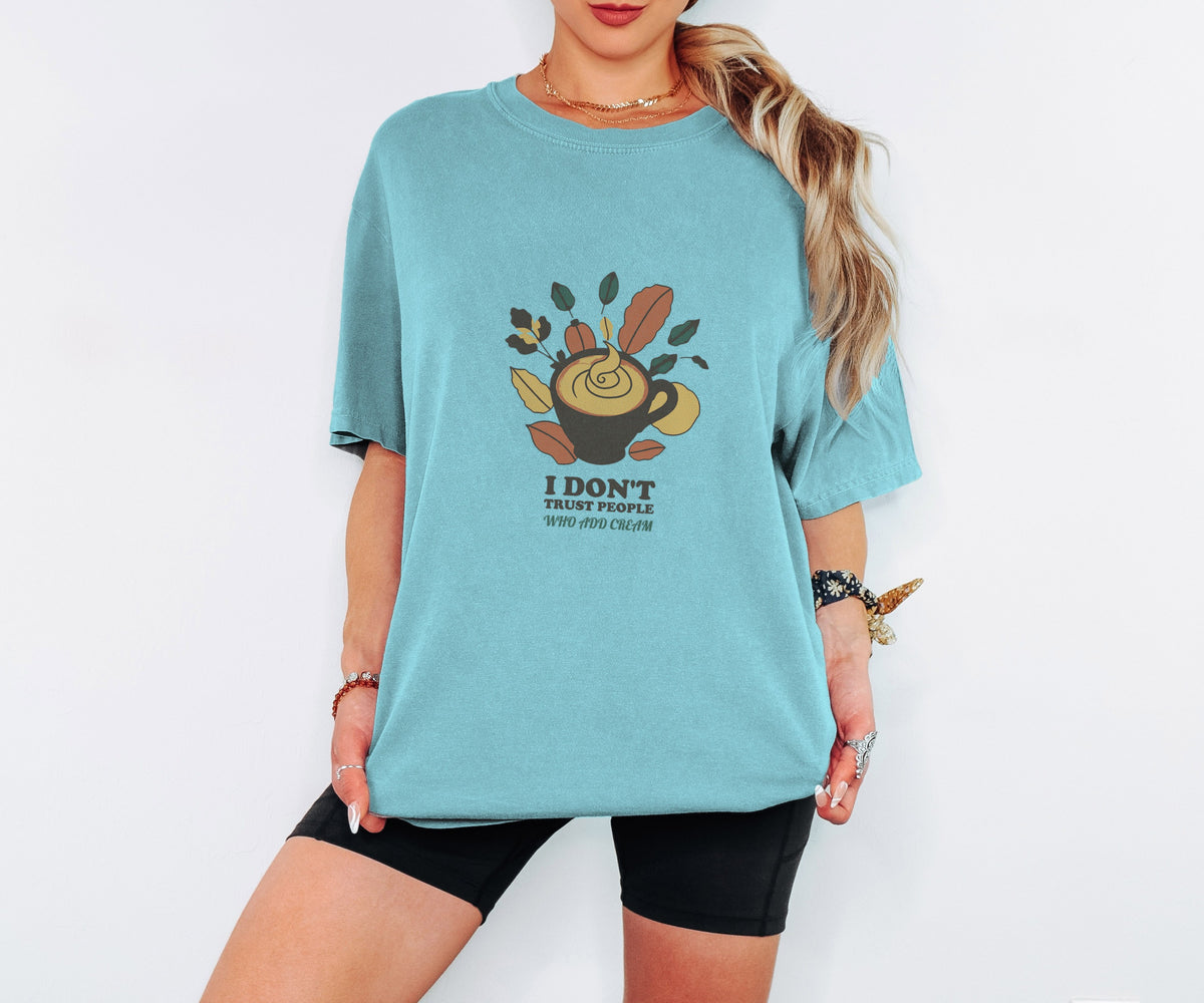 Coffee Critic Shirt - I Don't Trust People Who Add Cream Tee - photo 7