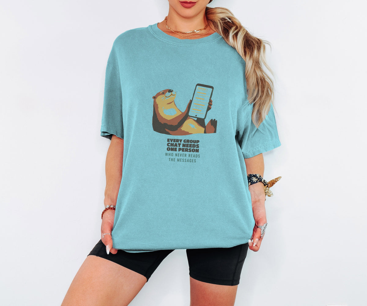 Group Chat Shirt - The Otter Who Never Reads the Messages Tee