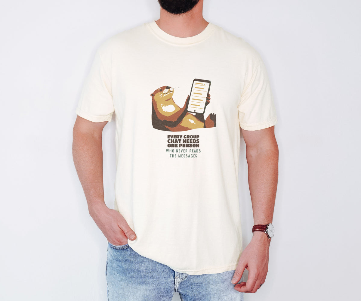 Group Chat Shirt - The Otter Who Never Reads the Messages Tee