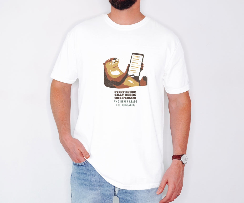 Group Chat Shirt - The Otter Who Never Reads the Messages Tee