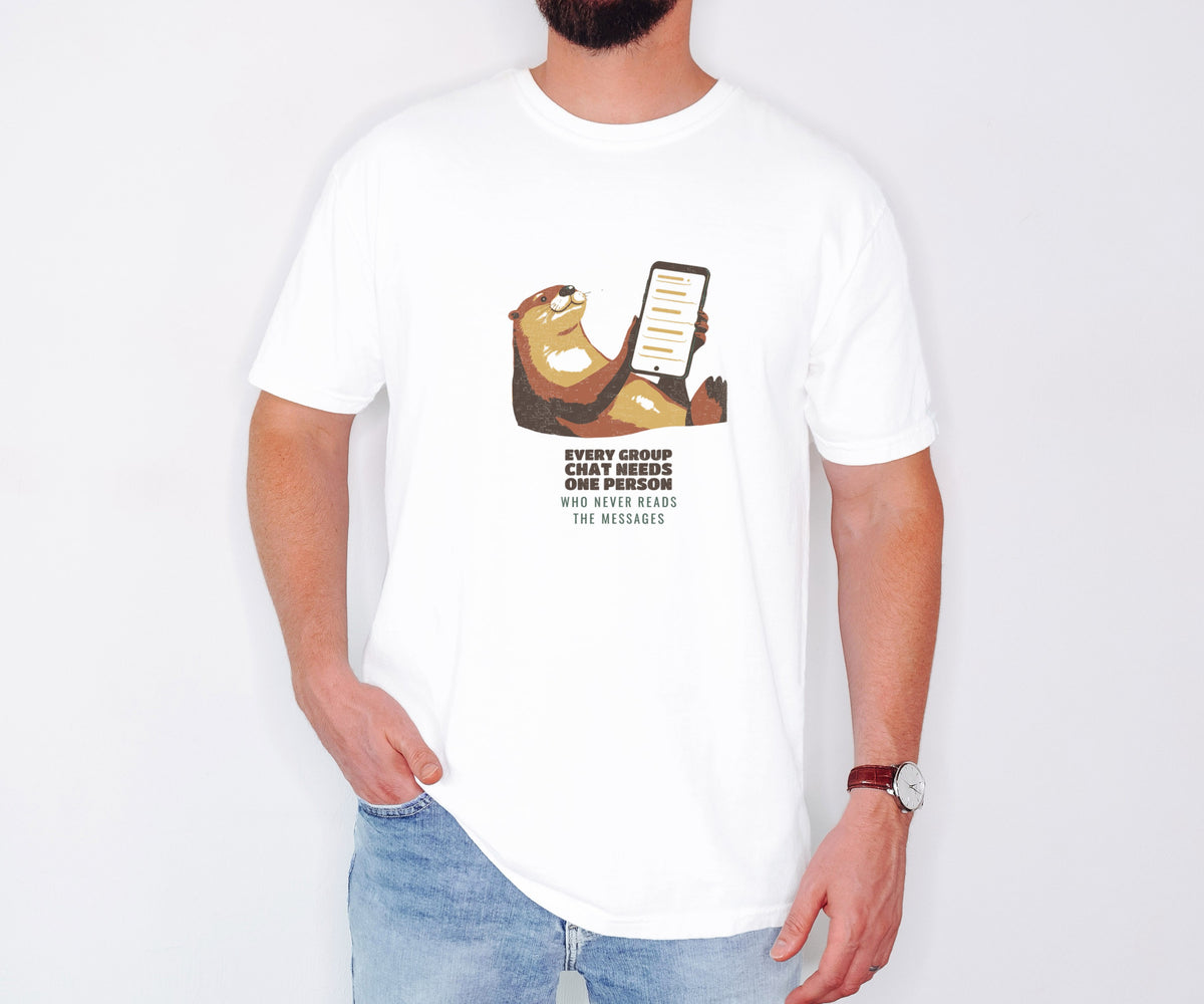 Group Chat Shirt - The Otter Who Never Reads the Messages Tee