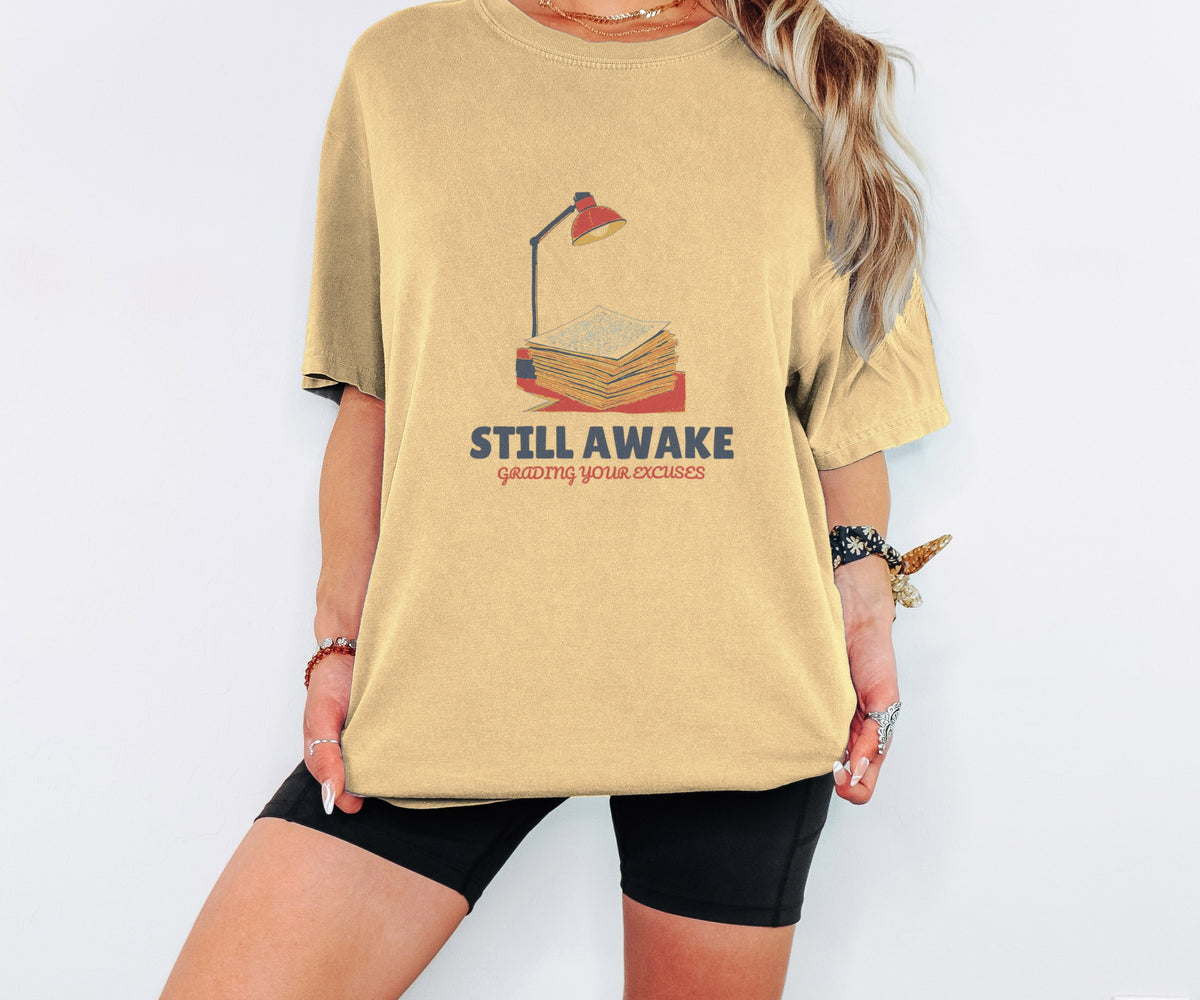 Still Awake Grading Your Excuses Shirt Tee - photo 1