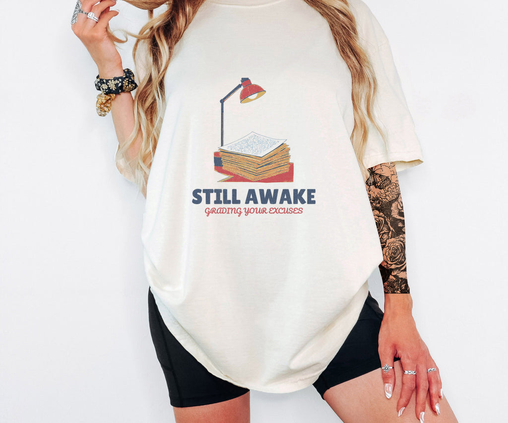Still Awake Grading Your Excuses Shirt Tee - photo 4