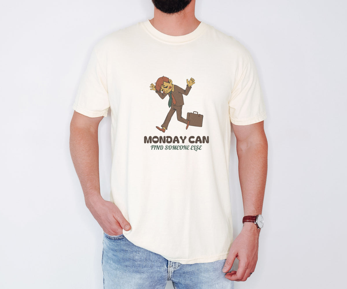 Funny Monday Shirt - Monday Can Find Someone Else Work Humor Tee - photo 1