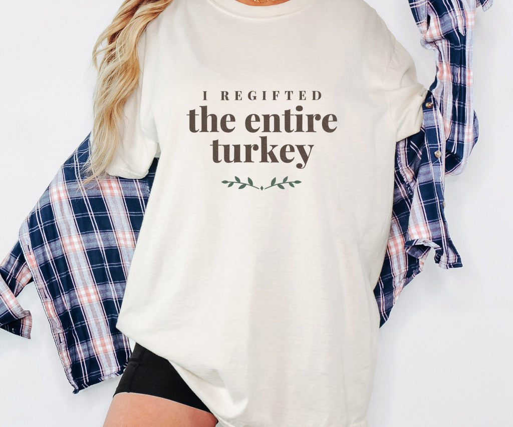 Thanksgiving Host Shirt - I Regifted the Entire Turkey Tee - photo 2