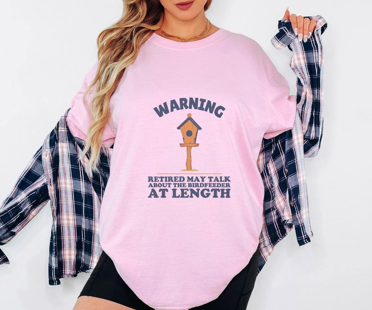 Retired Shirt - Warning May Talk About the Birdfeeder at Length Tee